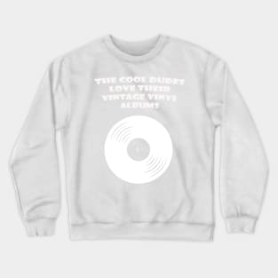 COOL DUDES LOVE VINTAGE VINYL WHITE Crewneck Sweatshirt